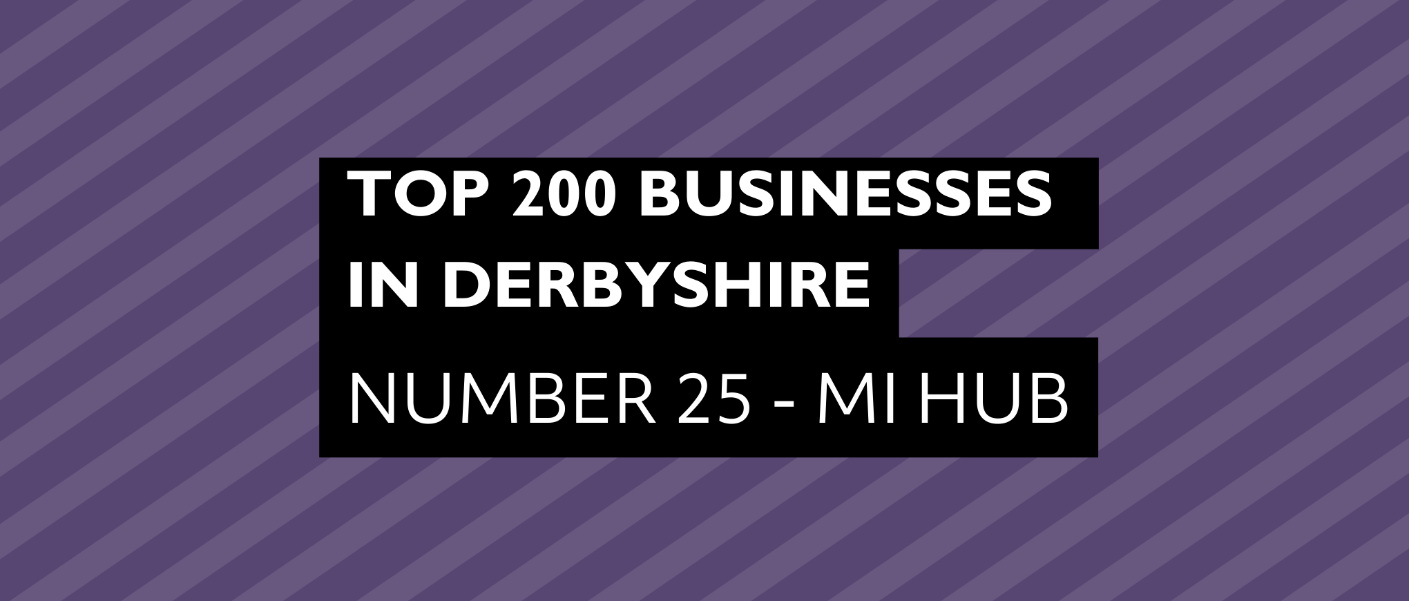 Text that reads Top 200 businesses in Derbyshire number 25 - Mi Hub